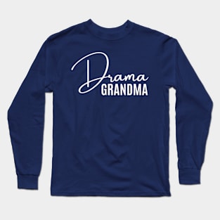 Drama Grandma Long Sleeve T-Shirt